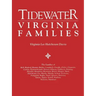 Tidewater Virginia Families. the Families of Bell, Binford, Bonner, Butler, Campbell, Cheadle, Chiles, Clements, Cotton, Dejarnette(att), Dumas, Ellys