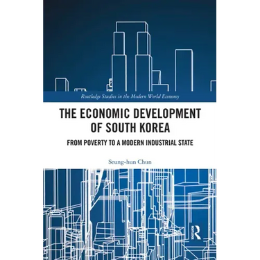 The Economic Development of South Korea: From Poverty to a Modern Industrial State