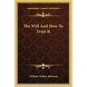 The Will and How to Train It