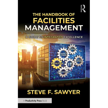 The Handbook of Facilities Management: A Guide to Integrated Excellence