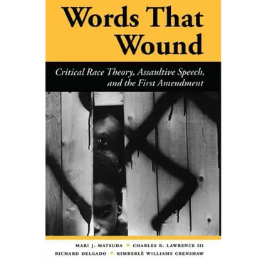 Words That Wound: Critical Race Theory, Assaultive Speech, and the First Amendment