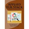 Applied ELK Stack: Data Insights and Business Metrics with Collective Capability of Elasticsearch, Logstash and Kibana