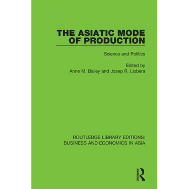 The Asiatic Mode of Production: Science and Politics