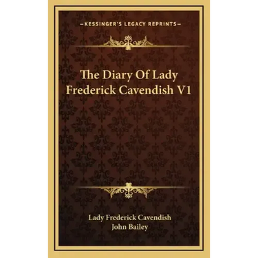 The Diary of Lady Frederick Cavendish V1