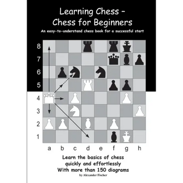 Learning Chess - Chess for Beginners: An easy-to-understand chess book for a successful start