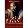 Kobe Bryant: The amazing story of Kobe Bryant - one of basketball's most incredible players!