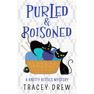 Purled and Poisoned: (A Humorous & Heart-warming Cozy Mystery)