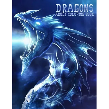 Dragons: Adult Coloring Book: Large, Stress Relieving, Relaxing Dragon Coloring Book for Adults, Grown Ups, Men & Women. 45 One