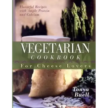 The Vegetarian Cookbook for Cheese Lovers