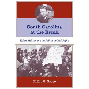 South Carolina at the Brink: Robert McNair and the Politics of Civil Rights