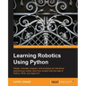 Learning Robotics Using Python