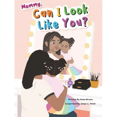 Mommy, Can I Look Like You?