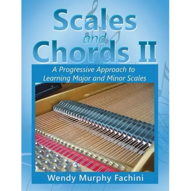 Scales and Chords II: A Progressive Approach to Learning Major and Minor Scales