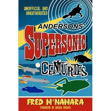 Andersons' Supersonic Centuries: The Retrofuture Worlds of Gerry and Sylvia Anderson