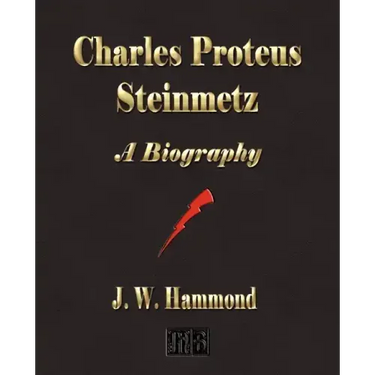 Charles Proteus Steinmetz: A Biography