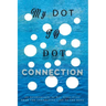 My Dot to Dot Connection: An Autobiography