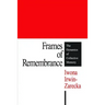 Frames of Remembrance: The Dynamics of Collective Memory