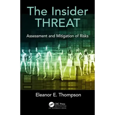 The Insider Threat: Assessment and Mitigation of Risks