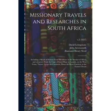 Missionary Travels and Researches in South Africa: Including a Sketch of Sixteen Years' Residence in the Interior of Africa, and a Journey From the Ca