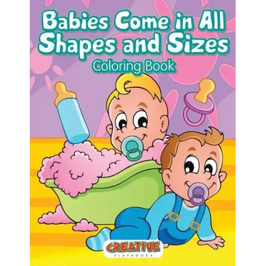 Babies Come in All Shapes and Sizes Coloring Book