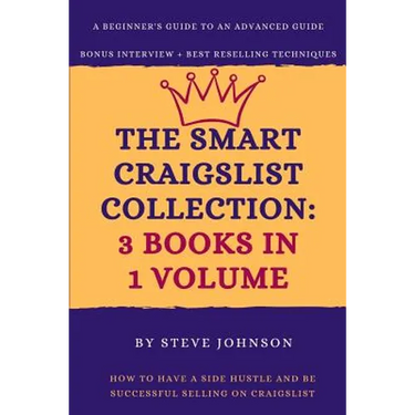The Smart Craigslist Collection: 3 Books in 1 Volume: How to Have a Side Hustle and Be Successful Selling on Craigslist