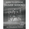 Hard to Extreme Jigsaw Sudoku - 300 Challenging Puzzles - Volume 1: Irregular Sudoku Puzzle Book for Adults with Solutions