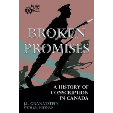 Broken Promises: A History of Conscription in Canada