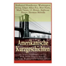 Amerikanische Kurzgeschichten - Die Besten Erzählungen von Poe, Mark Twain, Herman Melville, O. Henry, Washington Irving und anderen: Die Legende Von