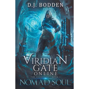 Viridian Gate Online: Nomad Soul: a LitRPG Adventure (the Illusionist Book 1)