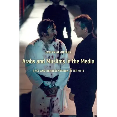 Arabs and Muslims in the Media: Race and Representation After 9/11