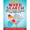 Kid's Word Search: Great Themed Puzzles for Ages 10 - 13