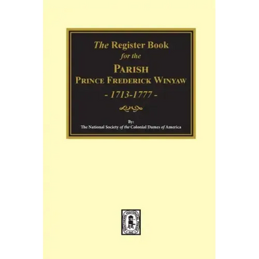 The Register Book for the Parish Prince Frederick Winyaw, 1713-1777