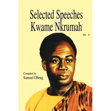 Selected Speeches of Kwame Nkrumah. Volume 3