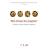 Who Chose the Gospels?: Probing the Great Gospel Conspiracy