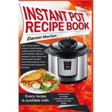 Instant Pot Recipe Book: Quick & Easy Electric Pressure Cooker Recipes, Healthy Instant Pot Slow Cooker Recipes, Delicious Breakfast, Lunch, Di