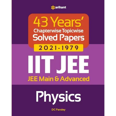 43 Years Chapterwise Topicwise Solved Papers (2021-1979) IIT JEE Physics