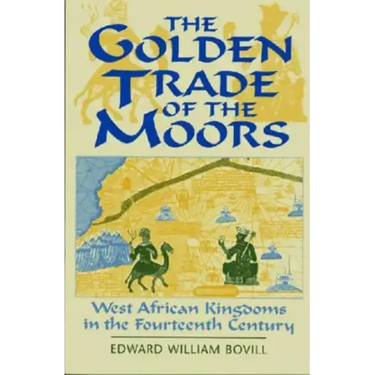 The Golden Trade of the Moors: West African Kingdoms in the Fourteenth Century