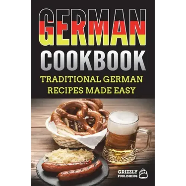 German Cookbook: Traditional German Recipes Made Easy