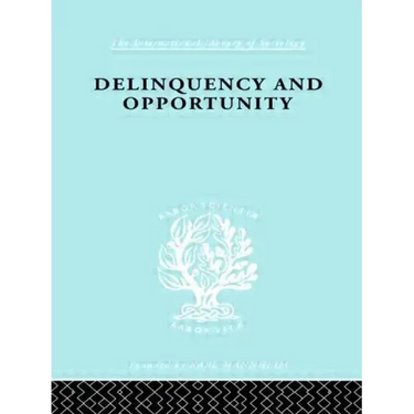 Delinquency and Opportunity: A Study of Delinquent Gangs