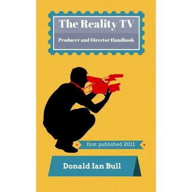 The Reality TV Producer and Director Handbook