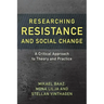 Researching Resistance and Social Change: A Critical Approach to Theory and Practice