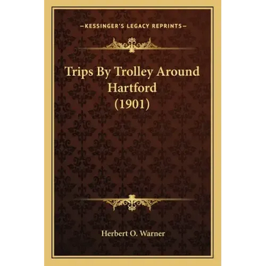 Trips By Trolley Around Hartford (1901)