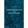 Modeling and Reasoning with Bayesian Networks