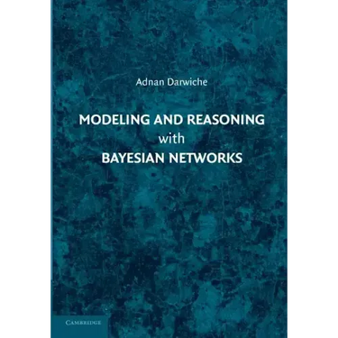 Modeling and Reasoning with Bayesian Networks