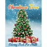 Christmas Trees Coloring Book for Adults: New and Expanded Editions, Christmas Tree Coloring pages For Fun Relaxation, Fun, and Adult Stress Relieving
