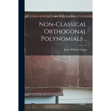 Non-classical Orthogonal Polynomials ..