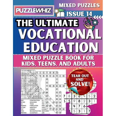 The Ultimate Vocational Education Mixed Puzzle Book for Kids, Teens, and Adults: 16 Types of Engaging Variety Puzzles: Word Search and Math Games (Iss