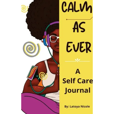 Calm as Ever: Black Women Self Care Journal (90 Days) of Gratitude and Self Love