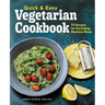 Quick & Easy Vegetarian Cookbook: 75 Recipes for Satisfying Meatless Meals