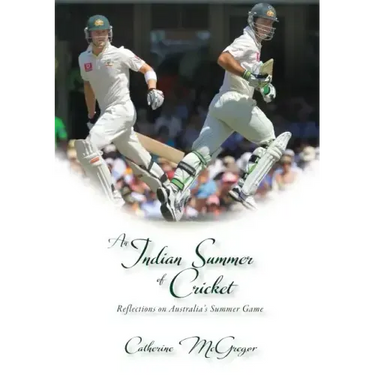An Indian Summer of Cricket: Reflections on Australia's Summer Game